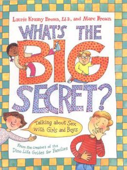 Hardcover What's the Big Secret?: Talking about Sex with Girls and Boys Book