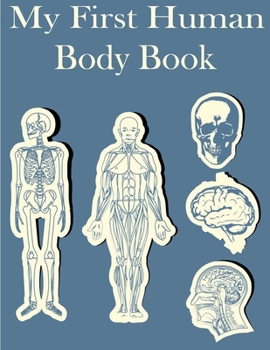 Paperback My First Human Body Book: Self-Test Human Anatomy Coloring Book for Kids Future Doctors. Book