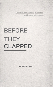 Hardcover Before They Clapped: The Truth About Failure, Validation, and Becoming Someone Book