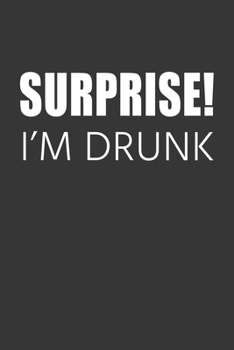 Paperback Surprise Im Drunk Notebook: Lined Journal, 120 Pages, 6 x 9, Affordable Gift Journal Matte Finish Book