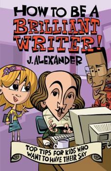 Paperback How to Be a Brilliant Writer!. by J. Alexander Book