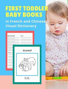 Paperback First Toddler Baby Books in French and Chinese Dictionary: Basic vocabulary builder learning word cards bilingual Français Chinois languages workbooks [French] Book