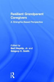 Hardcover Resilient Grandparent Caregivers: A Strengths-Based Perspective Book