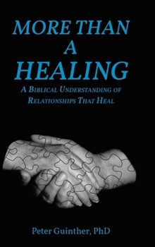More Than a Healing: A Biblical Understanding of Relationships That Heal