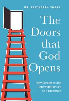 Hardcover The Doors that God Opens: How Resilience and Determination led to a Doctorate Book