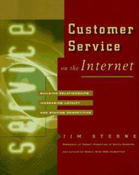 Paperback Customer Service on the Internet: Building Relationships, Increasing Loyalty, and Staying Competitive Book
