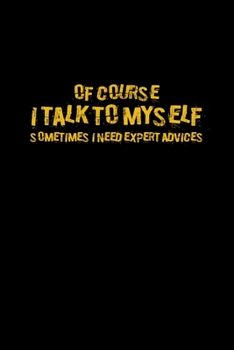 Paperback Of Course I Talk To Myself Sometimes I Need Expert Advices: Hangman Puzzles - Mini Game - Clever Kids - 110 Lined Pages - 6 X 9 In - 15.24 X 22.86 Cm Book