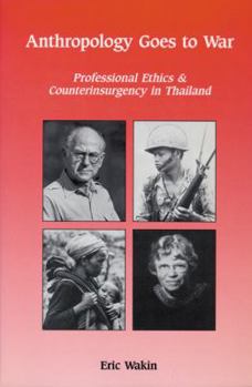 Paperback Anthropology Goes to War: Professional Ethics and Counterinsurgency in Thailand Book