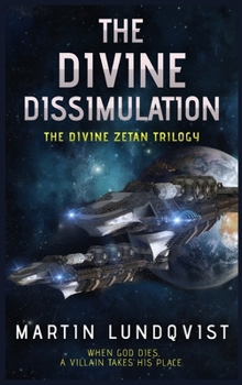 The Divine Dissimulation - Book #1 of the Divine Zetan Trilogy
