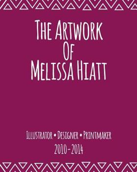 Paperback The Artwork Of Melissa Hiatt: 2010-2014 Book