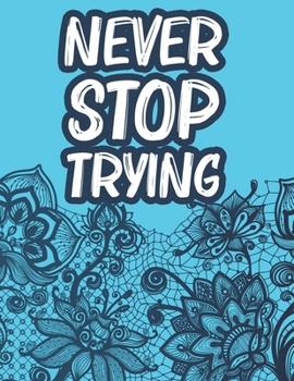 Paperback Never Stop Trying: Positive Affirmations Coloring Book For Women, Stress Relief Coloring Pages With Motivational Quotes Book