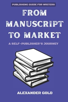 Paperback From Manuscript to Market: A Self-Publisher's Journey Book