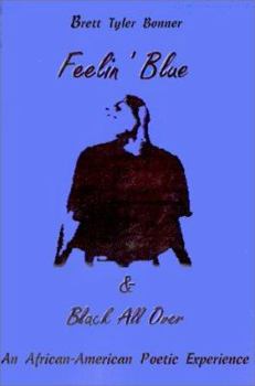 Paperback Feelin' Blue & Black All Over: An African-American Poetic Experience Book