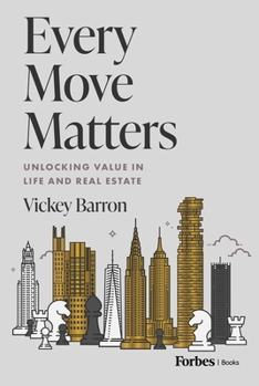 Hardcover Every Move Matters: Unlocking Value in Life and Real Estate Book