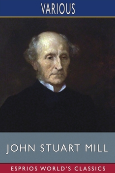 Paperback John Stuart Mill (Esprios Classics): His Life and Works Book