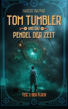 Paperback Tom Tumbler und das Pendel der Zeit: Teil 1: Der Fluch [German] Book