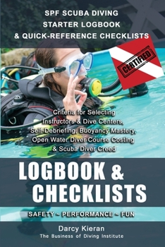 Paperback SPF SCUBA DIVING ADVANCED LOGBOOK & CHECKLISTS FOR CERTIFIED DIVERS, DIVEMASTERS & INSTRUCTORS: Criteria for Selecting Dive Centers, Buoyancy & Trim ... Instructors & Dive Industry Professionals) Book