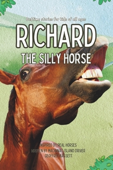 Paperback Richard the Silly Horse: Inspired by true stories of Mackinac Island Horses Book