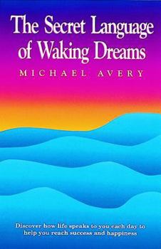 Paperback The Secret Language of Waking Dreams Book