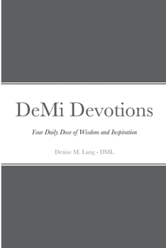 Paperback DeMi Devotions: Your Daily Dose of Wisdom and Inspiration Book