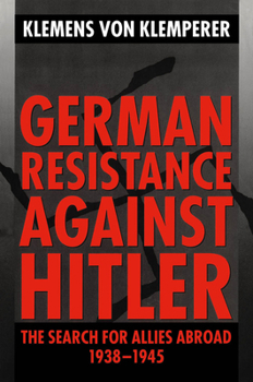 Paperback German Resistance Against Hitler: The Search for Allies Abroad, 1938-1945 Book