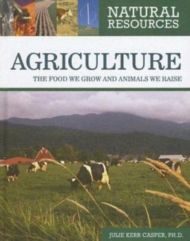 Library Binding Agriculture: The Food We Grow and Animals We Raise Book