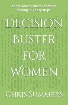 Paperback Decision Buster for Women: Learn how to master decision making in 3 easy steps! Book