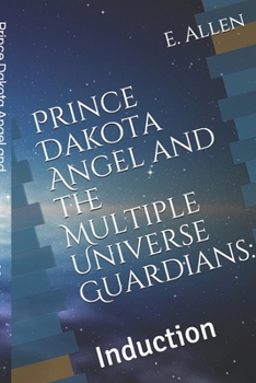 Paperback Prince Dakota Angel and the Multiple Universe Guardians: : Induction Book