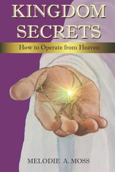 Paperback Kingdom Secrets: How to Operate from Heaven Book