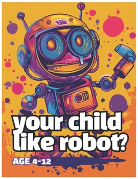 Your child like Robot?: coloring book for kids