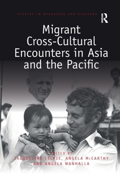 Paperback Migrant Cross-Cultural Encounters in Asia and the Pacific Book
