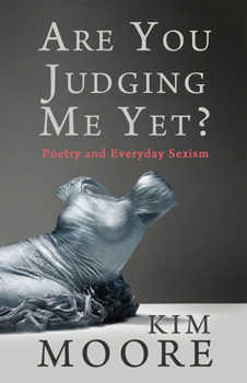 Paperback Are You Judging Me Yet?: Poetry and Everyday Sexism Book