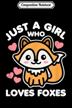 Paperback Composition Notebook: Just a Girl Who Loves Foxes Cute Kawaii Fox Animal Dark Journal/Notebook Blank Lined Ruled 6x9 100 Pages Book