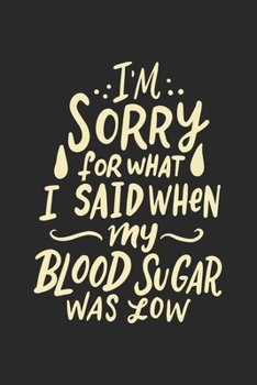 I' m Sorry what i Said: Blutzucker Kalender/ Notizbuch  I Kalender 2020-2021 DIN  A5 136 Seiten Blutzuckertagebuch I Insulin Kalender I ... ! Geschenk für Diabetiker, (German Edition)