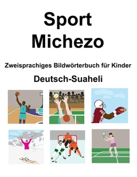 Paperback Deutsch-Suaheli Sport / Michezo Zweisprachiges Bildwörterbuch für Kinder [German] Book