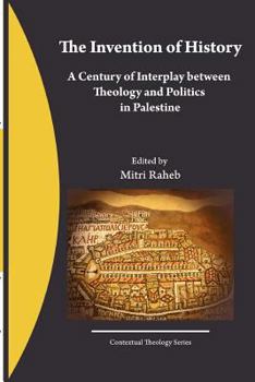 Paperback The Invention of History: A Century of Interplay between Theology and Politics in Palestine Book