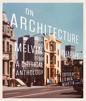 Paperback On Architecture: Melvin Charney, a Critical Anthology Volume 11 Book