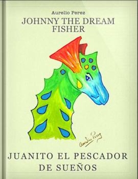 Paperback Johnny The Dream Fisher: Juanito El Pescador De Sueños Book