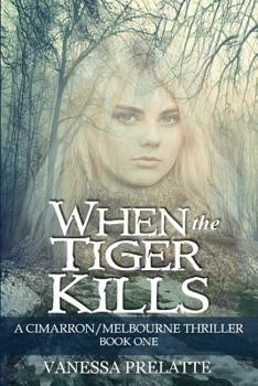 When the Tiger Kills - Book #1 of the Cimarron/Melbourne Thriller