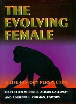 Hardcover The Evolving Female: A Life History Perspective Book