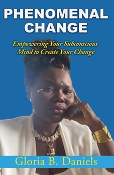 Paperback Phenominal Change: Empowering Your Mind To Create Change Book