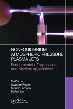 Paperback Nonequilibrium Atmospheric Pressure Plasma Jets: Fundamentals, Diagnostics, and Medical Applications Book