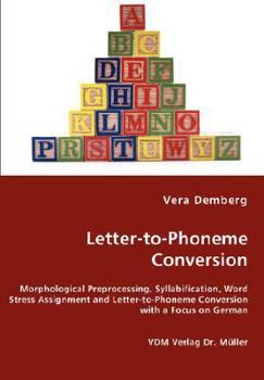 Paperback Letter-to-Phoneme Conversion - Morphological Preprocessing, Syllabification, Word Stress Assignment and Letter-to-Phoneme Conversion with a Focus on G Book