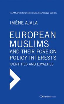European Muslims and Their Foreign Policy Interests: Identities and Loyalties
