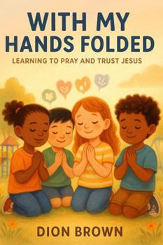 Paperback With My Hands Folded: Learning To Pray And Trust Jesus Book