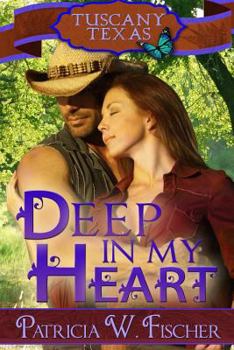 Deep in My Heart - Book #1 of the Tuscany, Texas