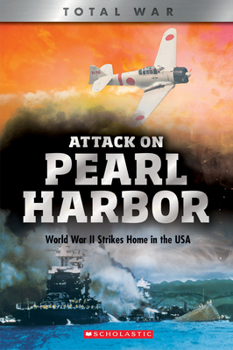 Attack On Pearl Harbor (X Books: Total War): World War II Strikes Home in the USA - Book  of the XBooks Total War