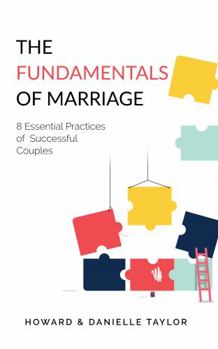 The Fundamentals of Marriage : 8 Essential Practices of Successful Couples