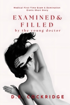 Examined & Filled by the young doctor: Medical Examination & Treatment Erotic Short Story