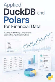 Paperback Applied DuckDB and Polars for Financial Data: Building In-Memory Analytics and Backtesting Pipelines in Python Book